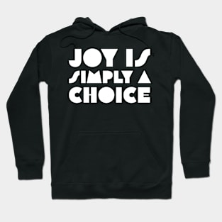 Joy Is Simply a Choice Hoodie